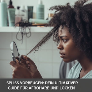 Spliss vorbeugen - Der Guide für Afrohaare und Locken